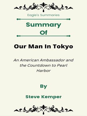 cover image of Summary of Our Man In Tokyo an American Ambassador and the Countdown to Pearl Harbor by Steve Kemper